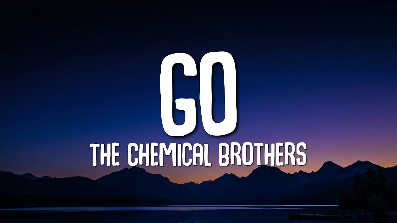 The Chemical Brothers - Go (Lyrics)