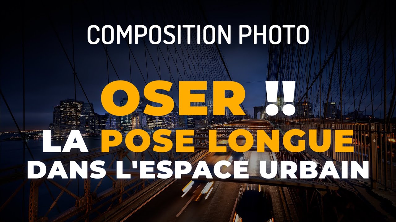OSER LA POSE LONGUE DANS L'ESPACE URBAIN