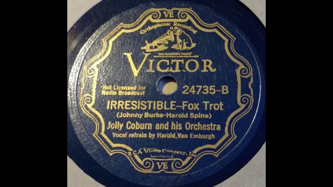 1934 Jolly Coburn - Irresistible (Harold Van Emburgh, vocal)