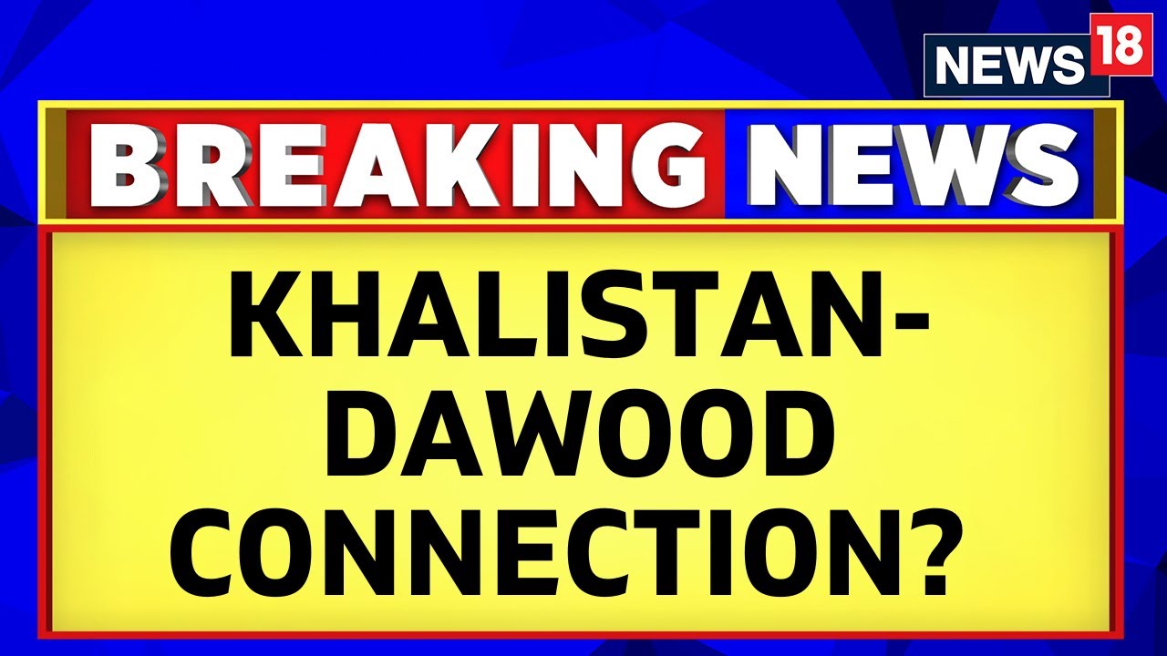 India Canada News  | Khalistan-Dawood Connection Established By NIA | Khalistan Row | News18