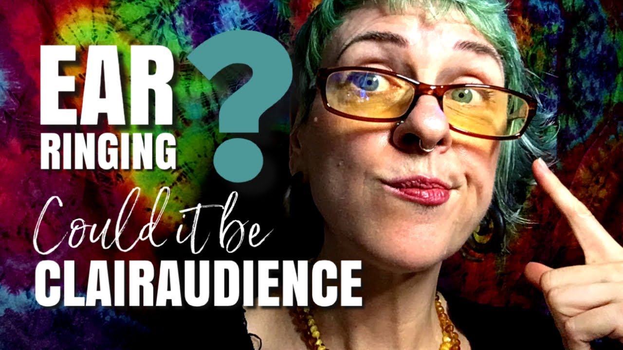 Hearing RINGING in Your Ears? There Might Be a CLAIRAUDIENT Message for You!