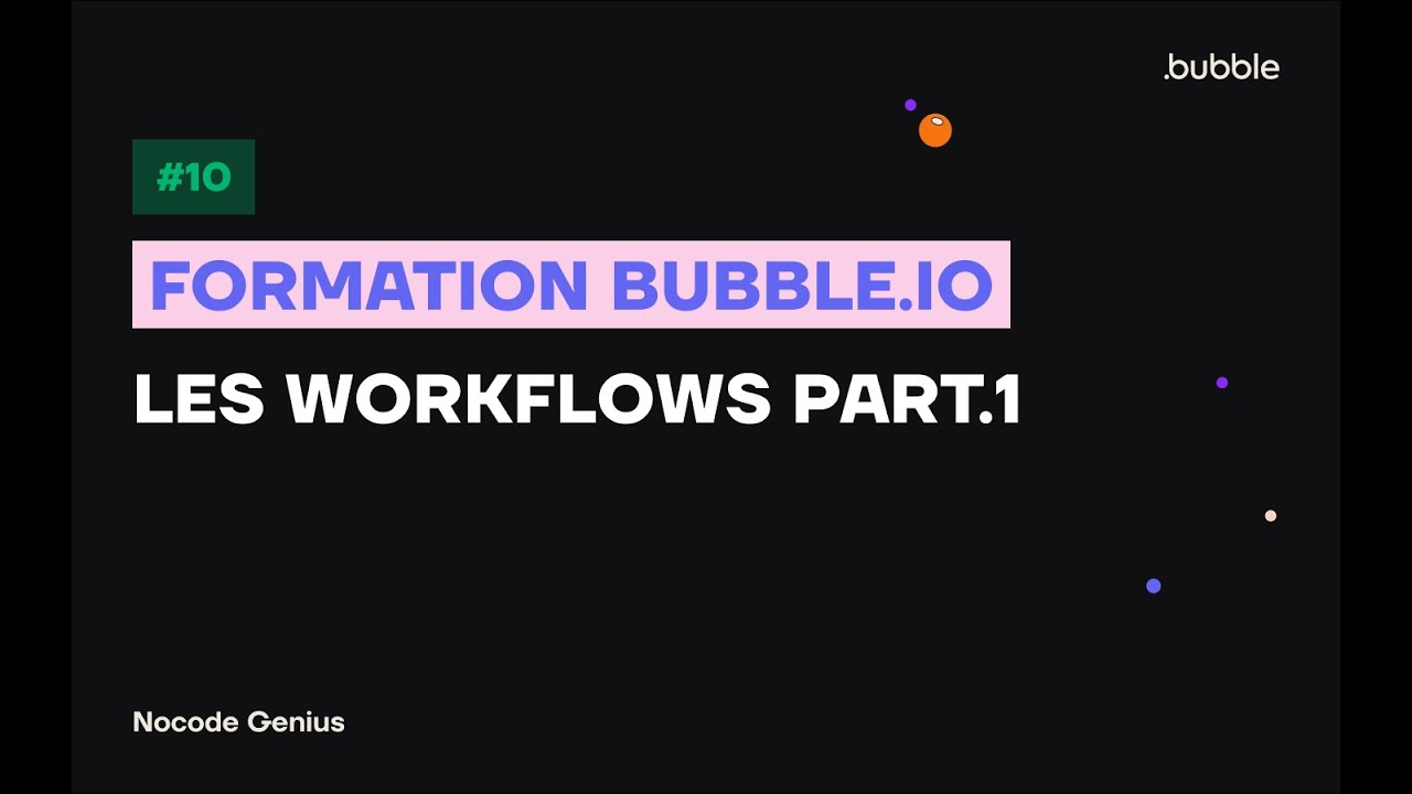 Formation Gratuite Bubble.io | Les Workflows - Intro Part.1 #10