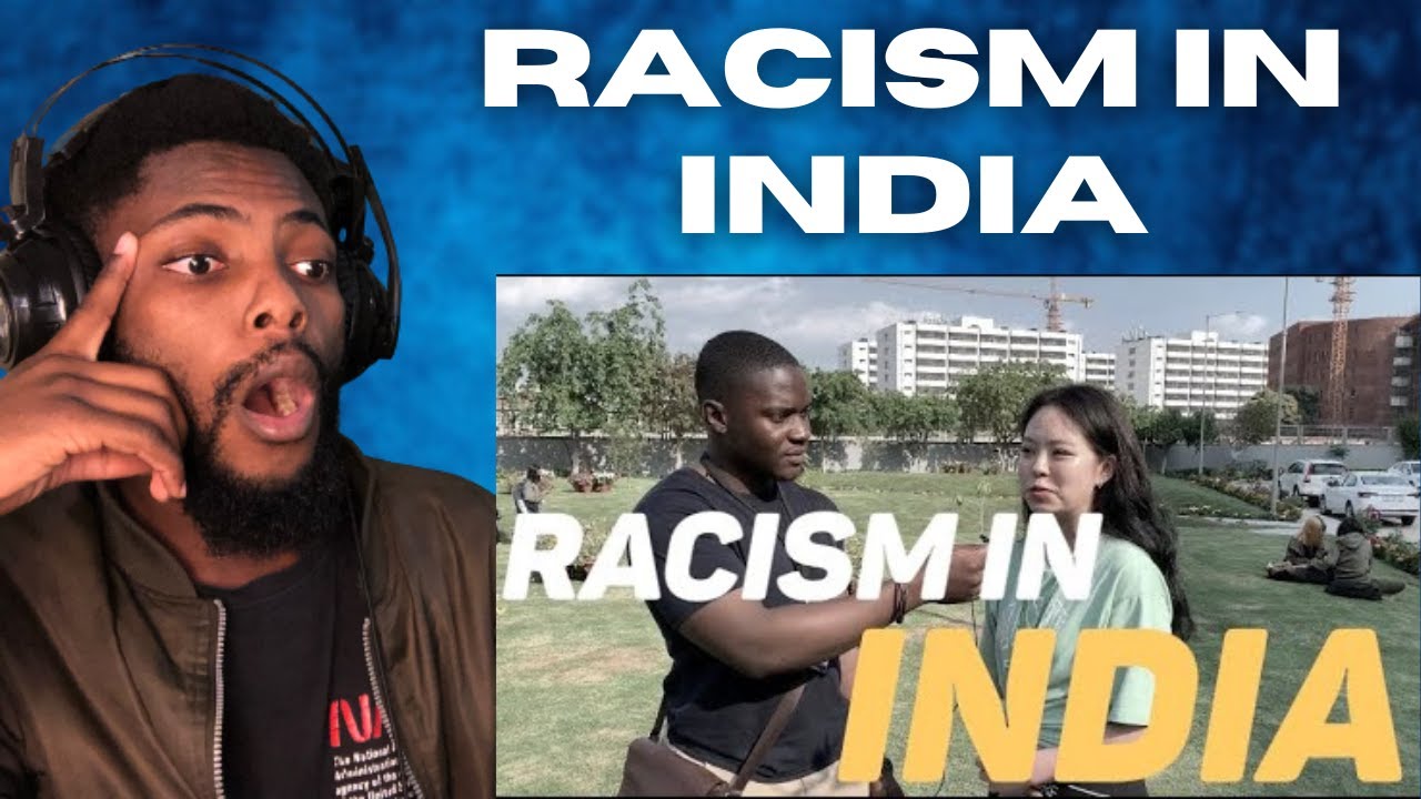 Have You Experienced Racism As A Foreigner In India? Reaction