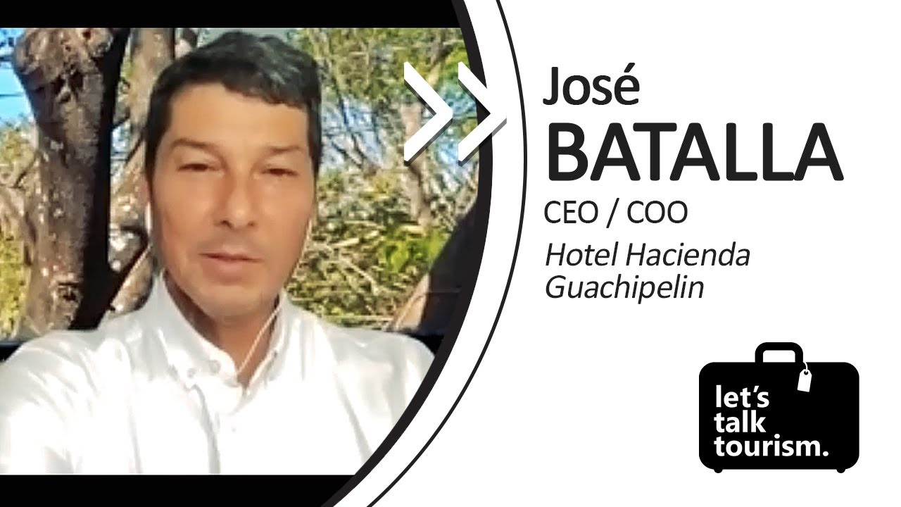 Tourism Talk with José Batalla - CEO / COO at Hotel Hacienda Guachipelin