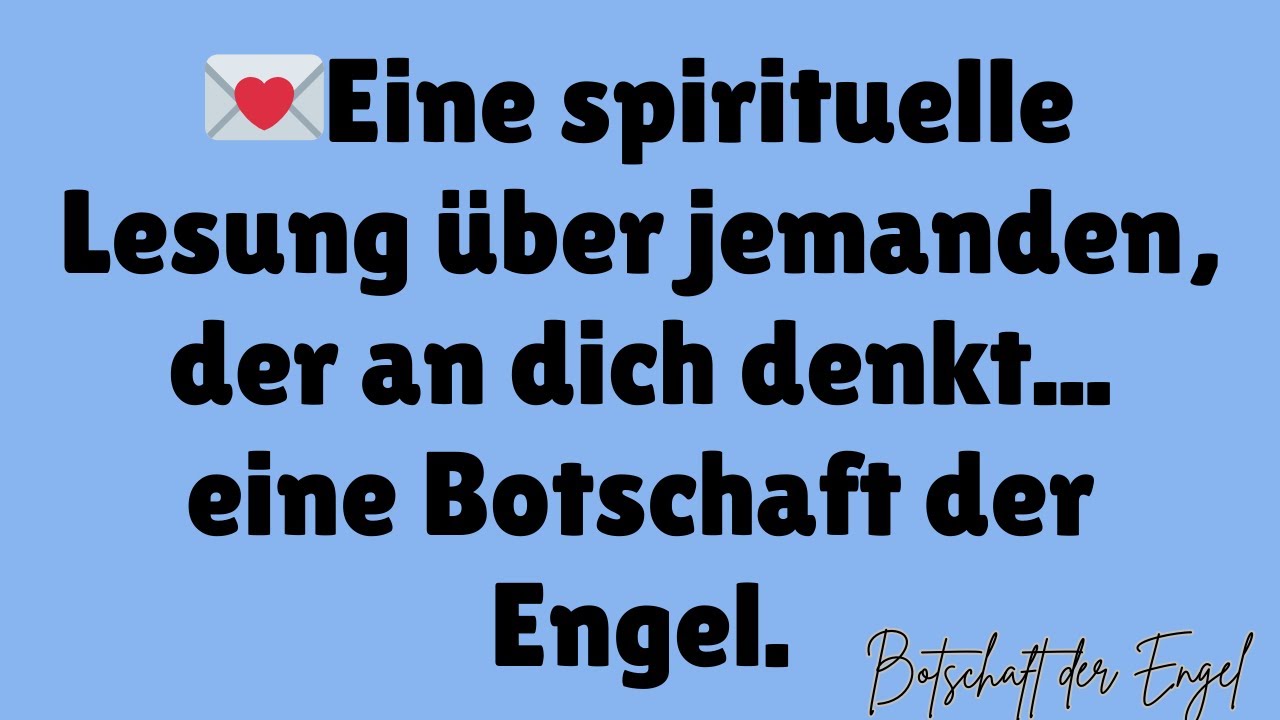 💌Eine spirituelle Lesung über jemanden, der an dich denkt... eine Botschaft der Engel.