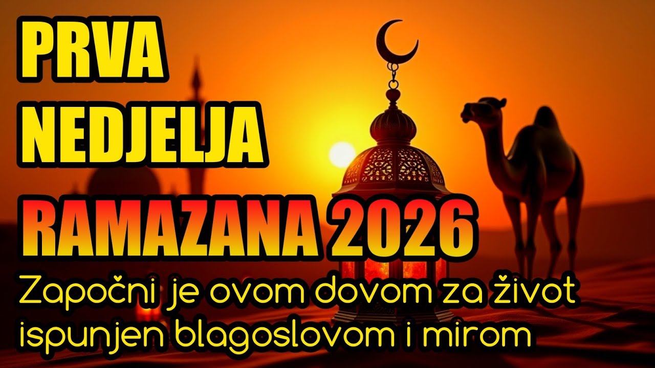 Prva nedjelja Ramazana 2026:Započni je ovom dovom za život ispunjen blagoslovom i mirom. 