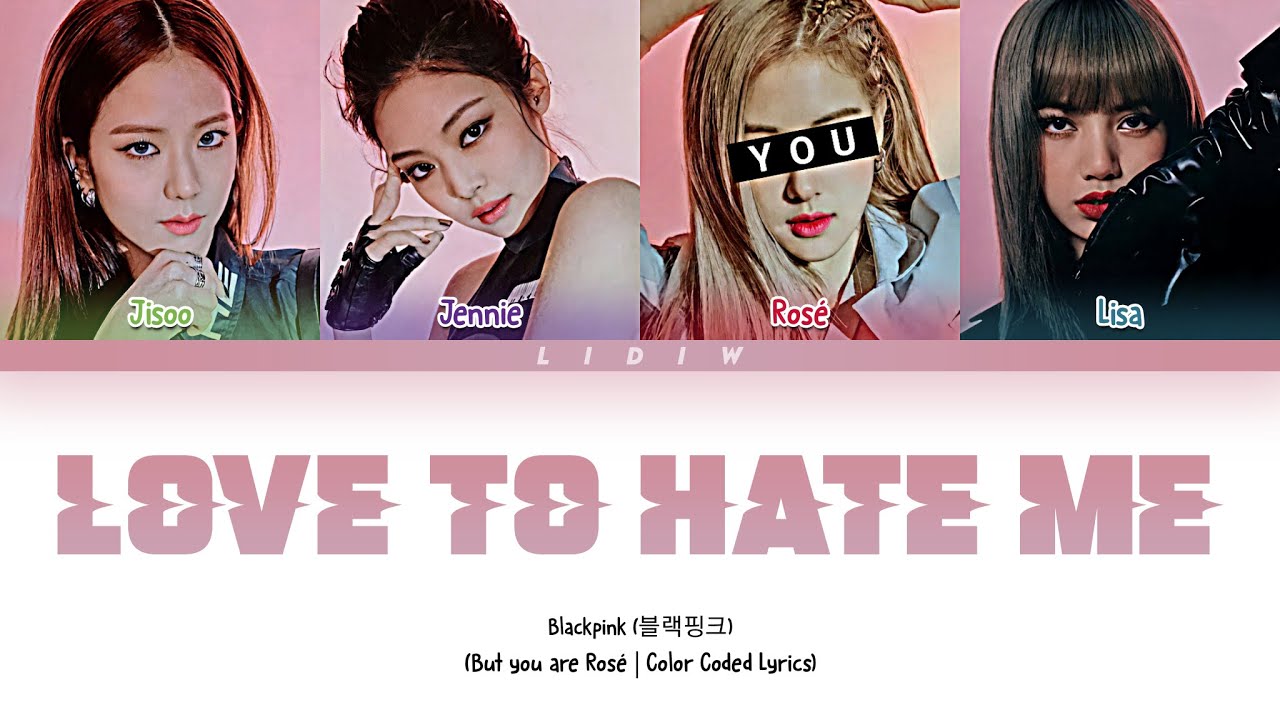 Blackpink || Love To Hate Me but you are Rosé (Color Coded Lyrics Karaokê)