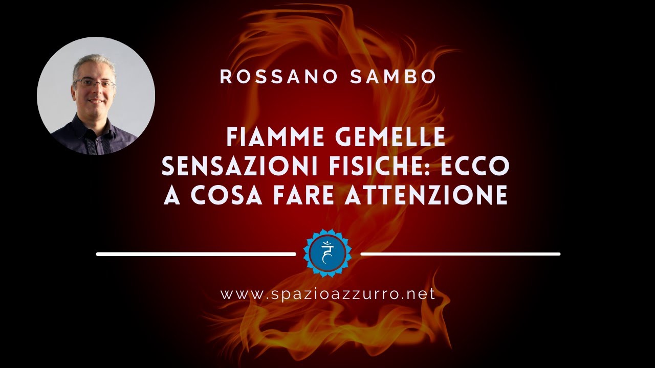 Fiamme gemelle sensazioni fisiche: ecco a cosa fare attenzione