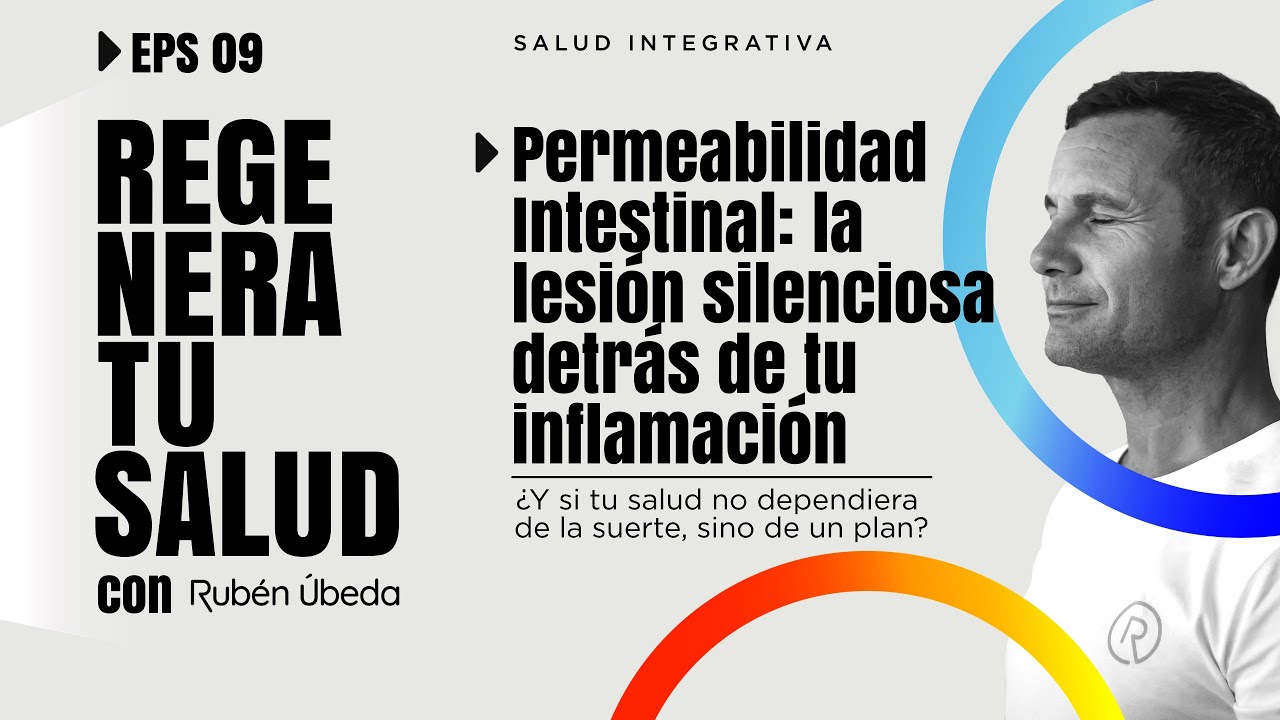 E09 - Permeabilidad Intestinal: la lesión silenciosa detrás de tu inflamación