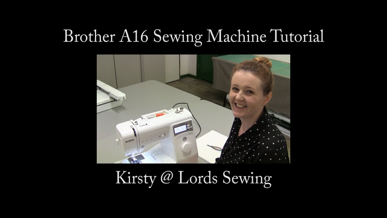 Brother A16 Sewing Machine Tutorial
