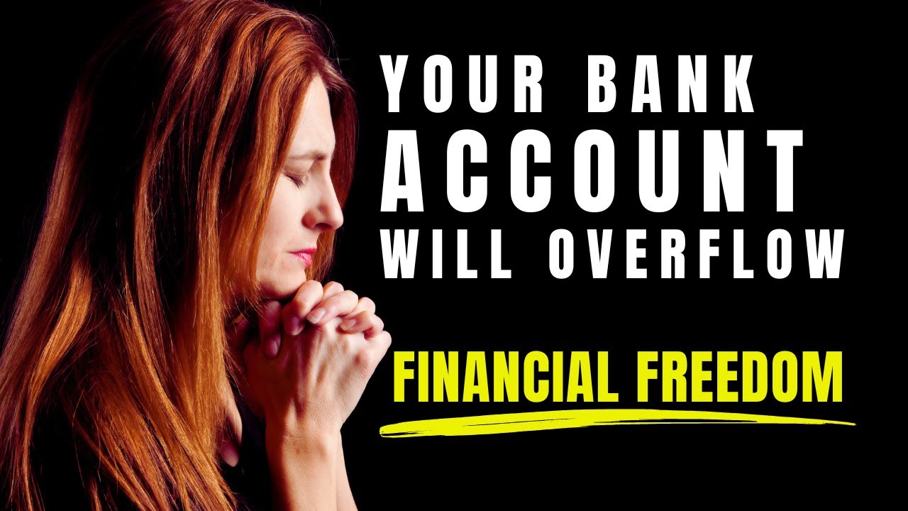 YOUR BANK ACCOUNT WILL OVERFLOW  | FINANCIAL FREEDOM PRAYER