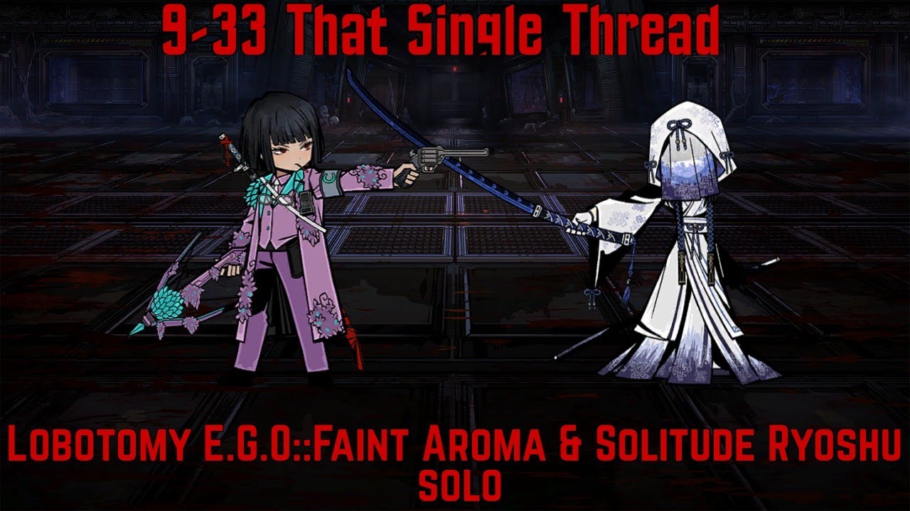 [Limbus Company] 9-33 Lobotomy E.G.O::Faint Aroma & Solitude Ryōshū Solo