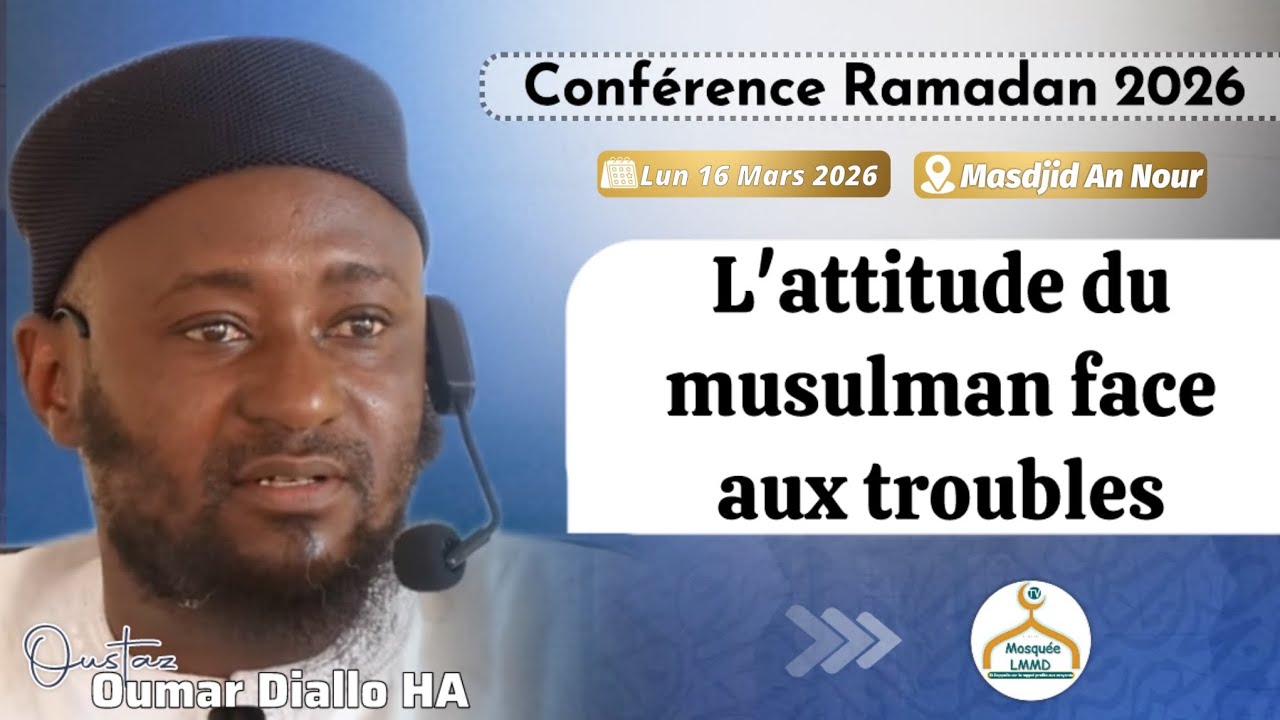 Direct Conférence Oustaz Oumar Diallo HA | L’attitude du Musulman Face aux troubles 