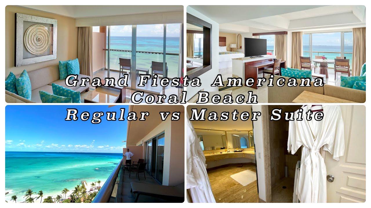 Grand Fiesta Americana Coral Beach Cancun Ocean View Suite vs Ocean Front One Bedroom Master Suite