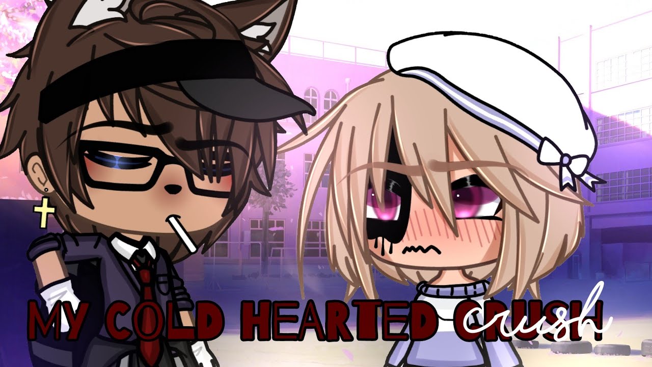 ☇My cold hearted Crush☇ ||Gachalifemovie|| [GLMM]