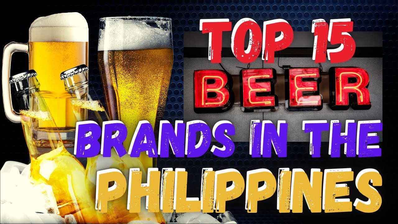 TOP 15 BEST BEER BRANDS IN THE PHILIPPINES | DRINK RESPONSIBLY