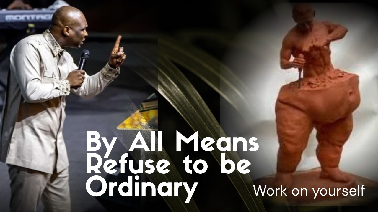 Refuse to be Ordinary | APOSTLE JOSHUA SELMAN