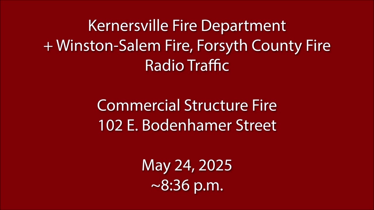 5/24/25 - Kernersville Fire - Bodenhamer Street - Radio Traffic