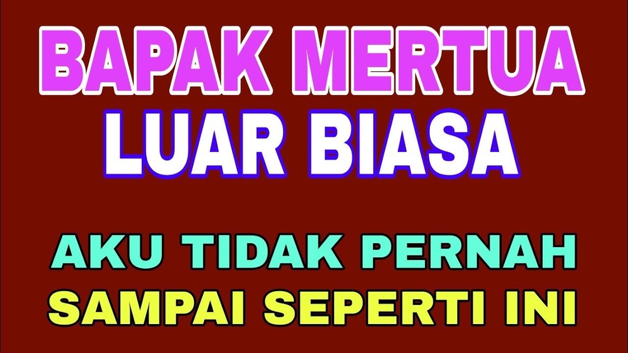 Kisah Nyata || Ketika Dibantu Bapak Mertua