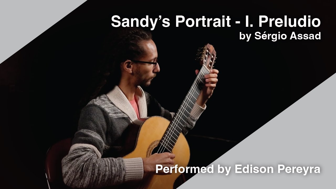 Sandy's Portrait: I. Preludio by Sérgio Assad | Edison Pereyra, Guitar