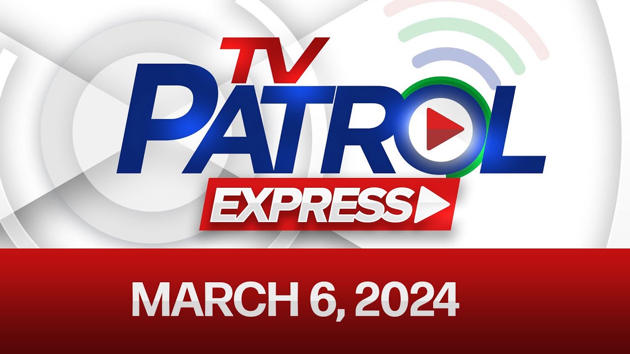 TV Patrol Express: March 6, 2024