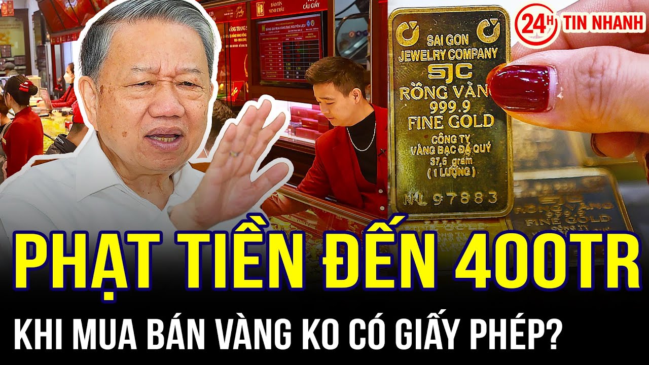 CẢNH BÁO: Phạt tiền đến 400 triệu đồng nếu mua bán vàng không có giấy phép | Từ ngày 9/2/2026