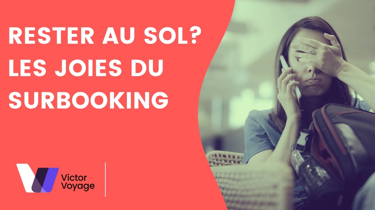LE SURBOOKING OU ETRE REFUSÉ À BORD | Victor Voyage