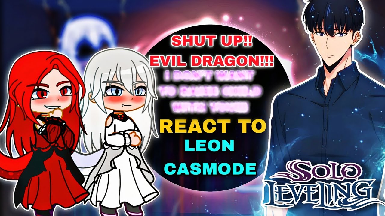 (🇺🇸)Shut Up Evil Dragon!! react to Leon Casmode as Sung Jinwoo || Solo levelling |Gacha React