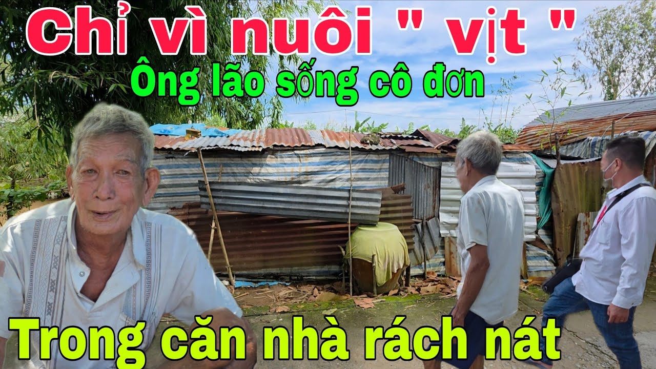 Ông lão bệnh tật sống cô đơn một mình trong căn nhà rách nát chỉ vì nuôi 