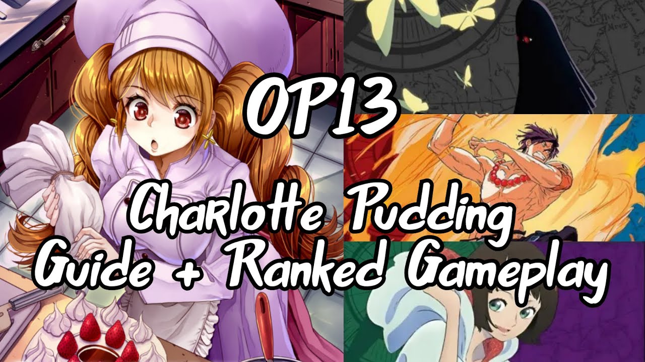 Charlotte Pudding is Cooking in OP13 | Guide + Ranked Gameplay