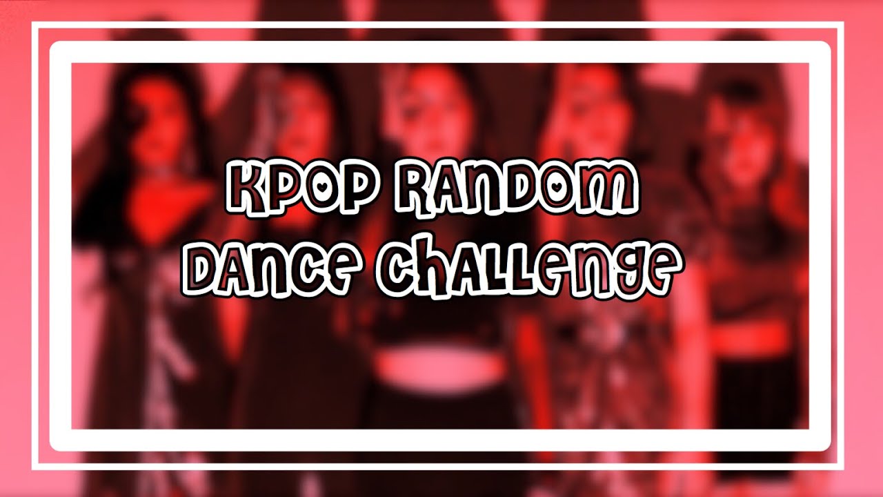 KPOP RANDOM DANCE CHALLENGE