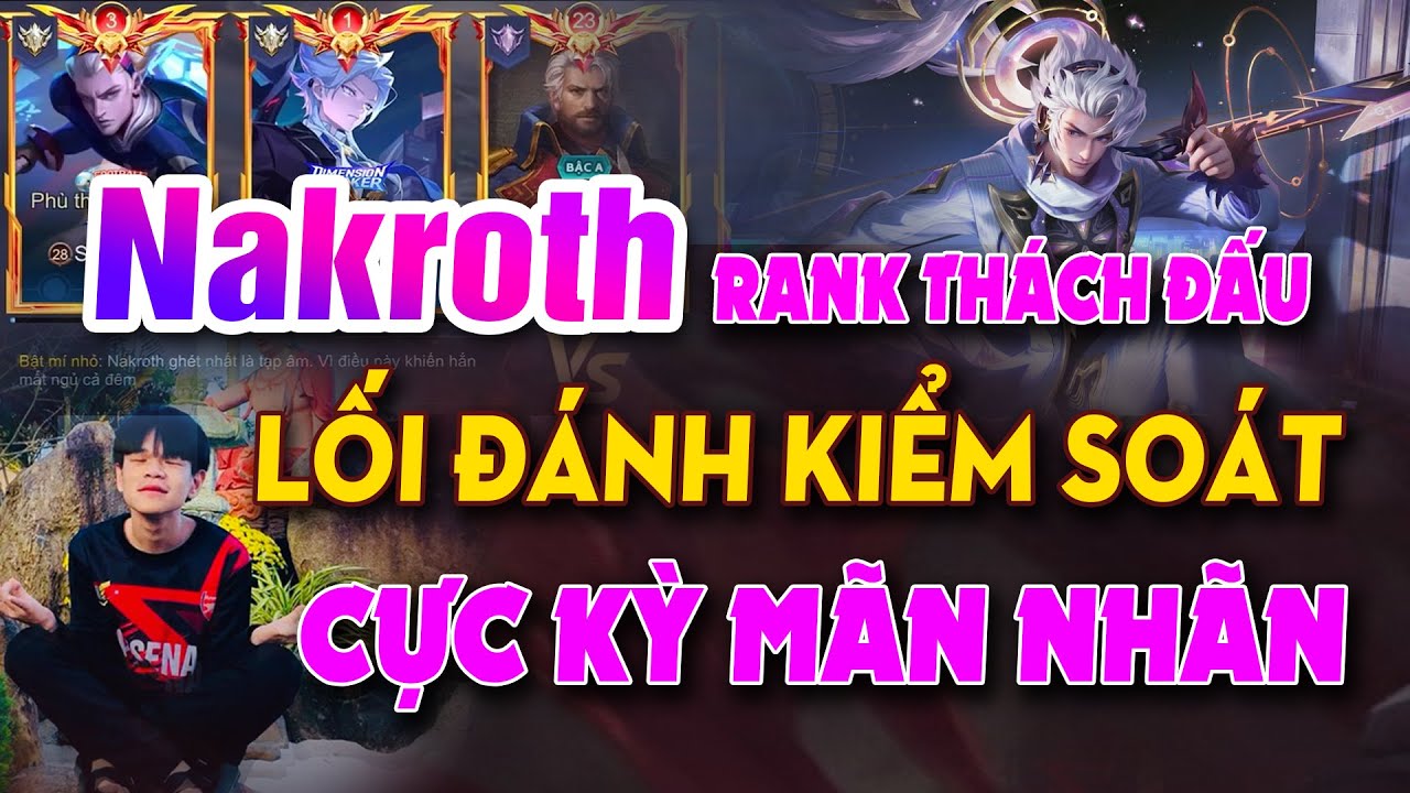 Vĩnh Đất Cầm Nakroth Trên Rank Thách Đấu Đài – Với Lối Đánh Kiểm Soát Bản Đồ Cực Mãn Nhãn!