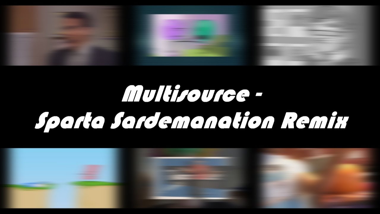 (No Chorus) Multisource - Sparta Sardemanation Remix