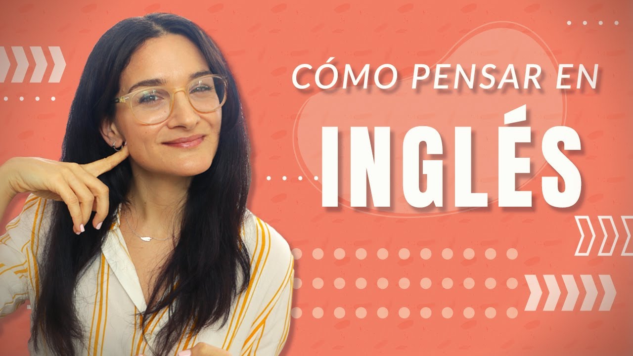 Como pensar en inglés. Sigue estas estrategias y comienza a pensar en inglés ahora mismo.