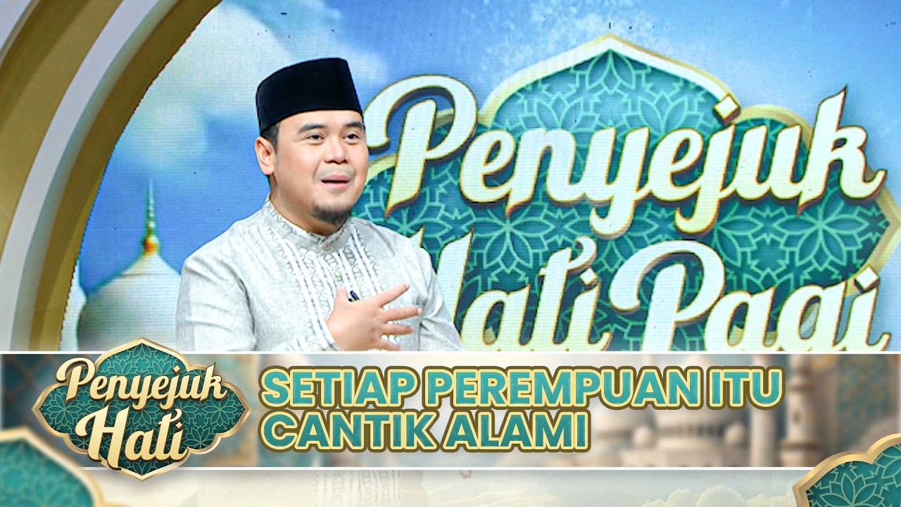 Setiap Perempuan Itu Aslinya Cantik Alami | PENYEJUK HATI PAGI