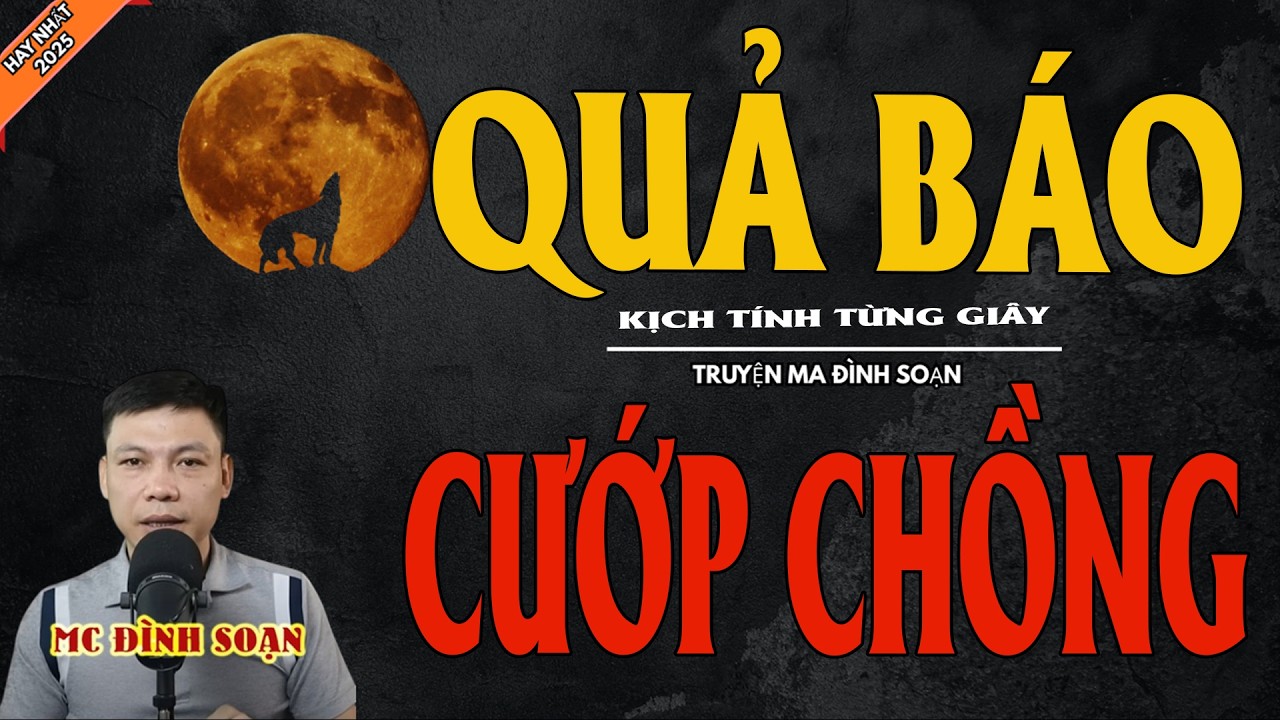 QUẢ BÁO CƯỚP CHỒNG | Truyện Ma Kinh Dị - Chuyện Ma MC Đình Soạn Mới Nhất
