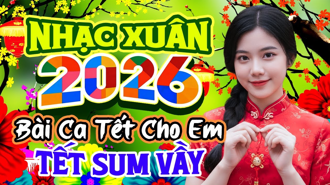 Bài Ca Tết Cho Em Remix🌸Lk Nhạc Xuân Sôi Động Đón Năm Mới 2026 Hạnh Phúc Tràn Đầy, Nhạc Tết Đón Xuân