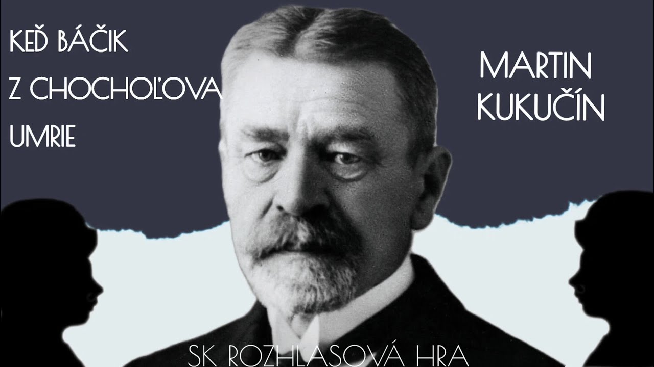 MARTIN KUKUČÍN - KEĎ BÁČIK Z CHOCHOĽOVA UMRIE (1972)/SK ROZHLASOVÁ HRA
