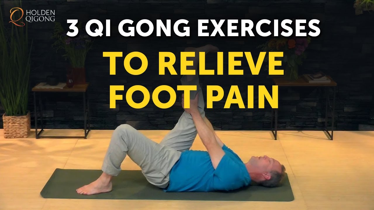 3 Qi Gong Exercises to Relieve Foot Pain | Fast Foot Pain Relief