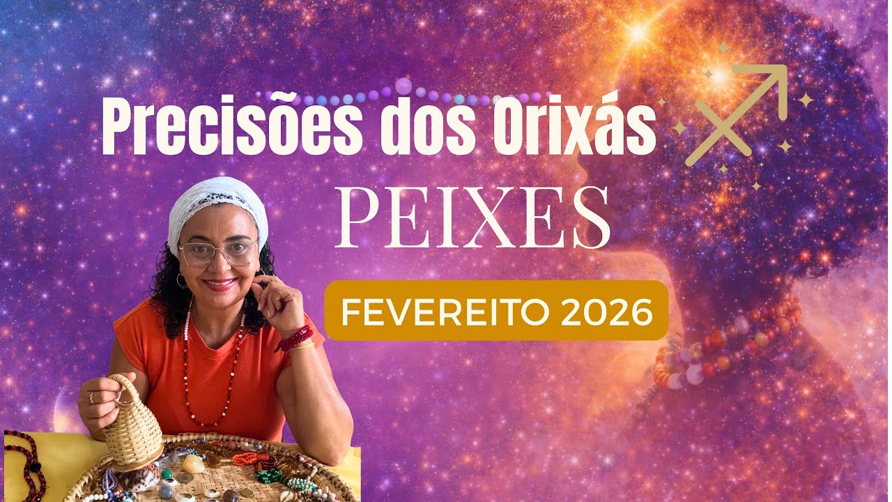 Previsões dos ORIXÁS ♓️PEIXES Fevereiro 2026 TRAZ DESCOBERTAS E UM BANIMENTO NECESSÁRIO🤩