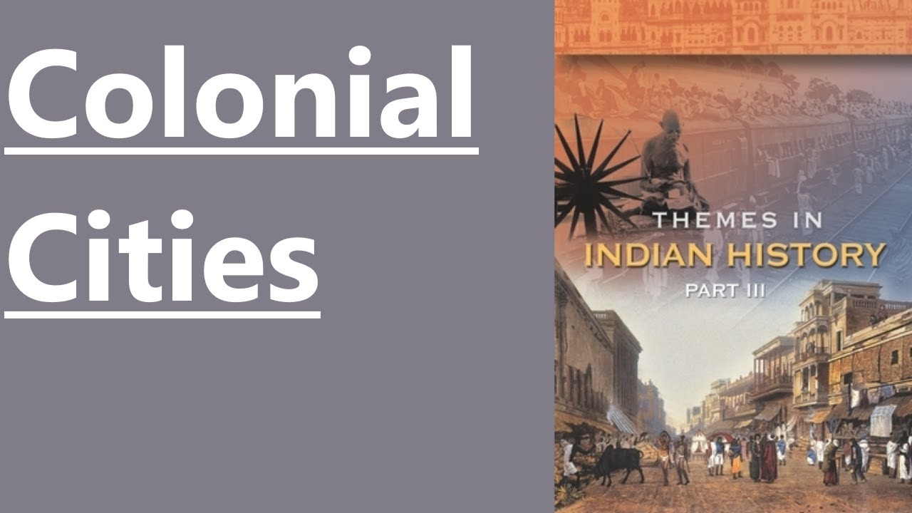 #12 COLONIAL CITIES:Urbanisation, Planning and Arc-NCERT-CLASS XII-HISTORY(THEMES IN INDIAN HISTORY)