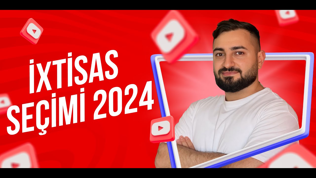 İXTİSAS SEÇİMİ (2024) - Əsas Bilməli Olduqlarımız
