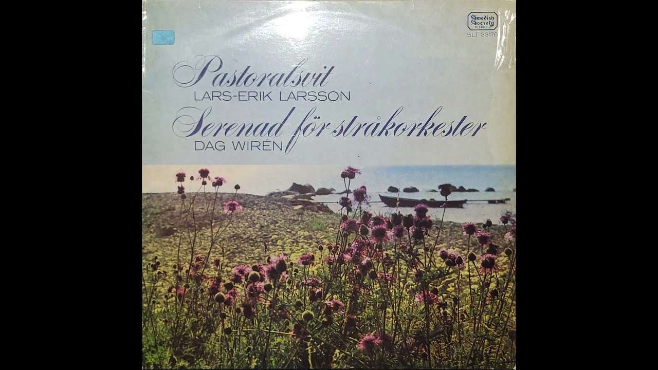Lars-Erik Larsson - Pastoralsvit, Op.19 & Liten Marsch