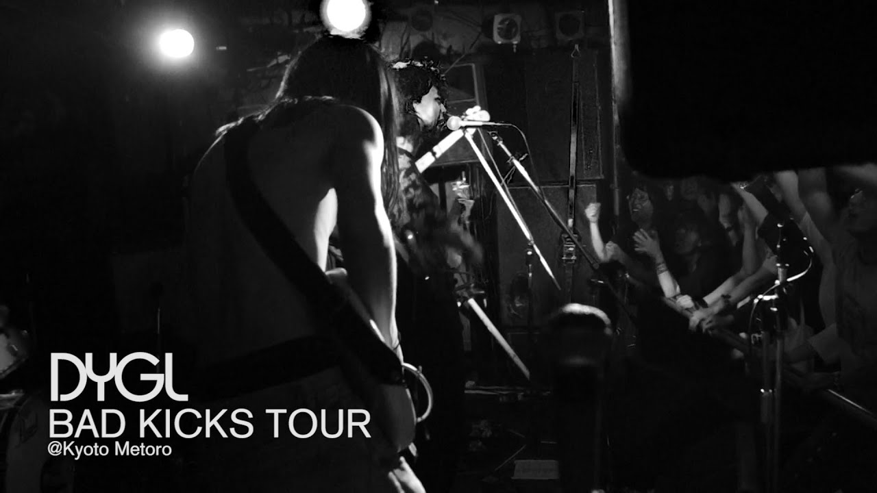 DYGL BAD KICKS TOUR＠KYOTO METORO