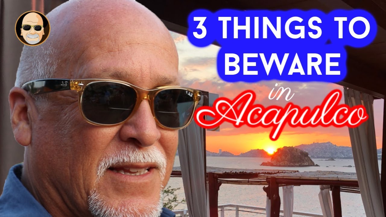Three things to beware in Acapulco - Why young travelers go elsewhere