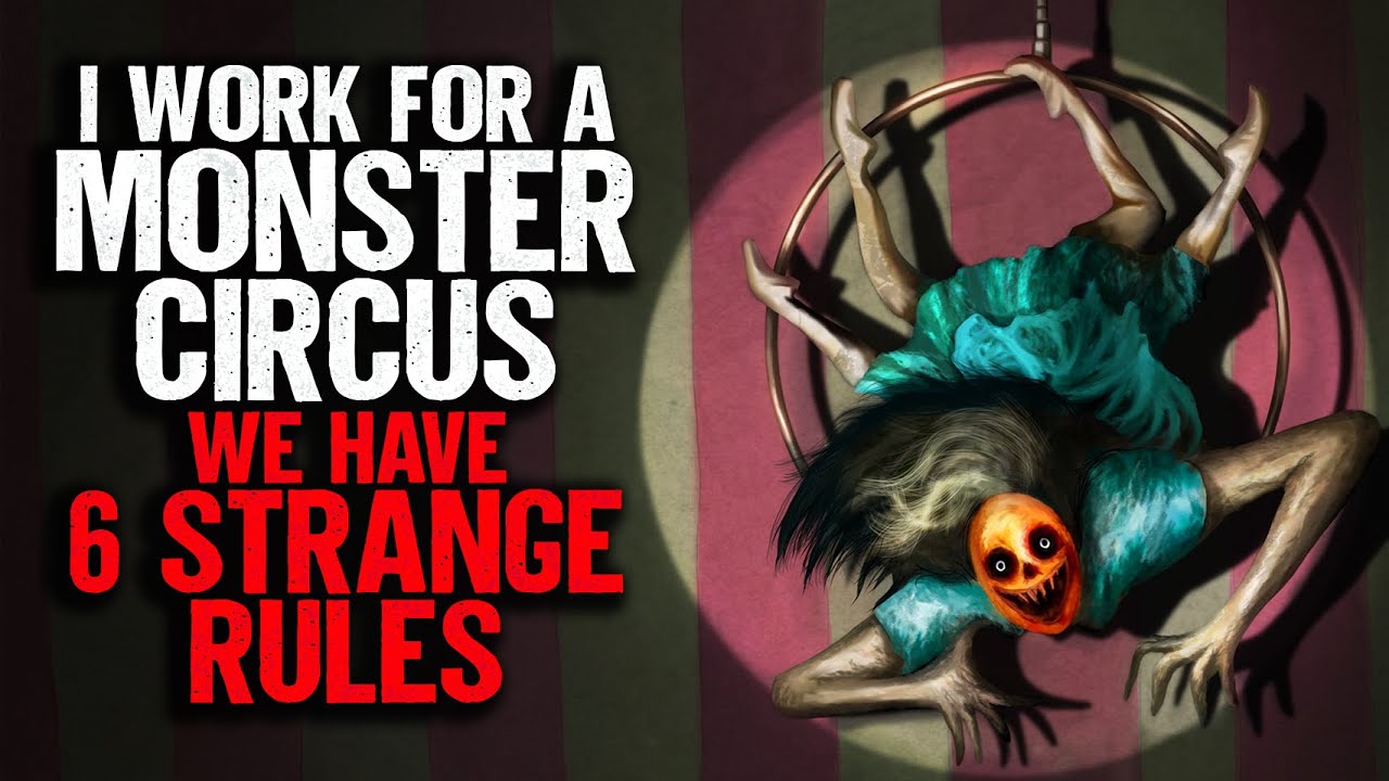 I Work for a Monster Circus. We have 6 Strange Rules