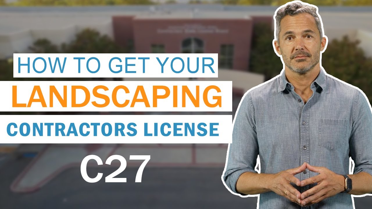 How To Get Landscaping Contractors License (C27) - Unlock Your Future with a C27 License!