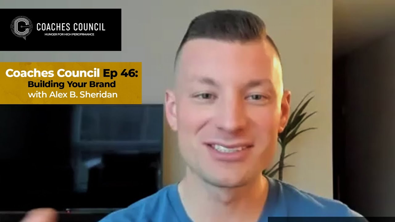 Coaches Council Podcast Episode 46: Building Your Brand with Alex B. Sheridan
