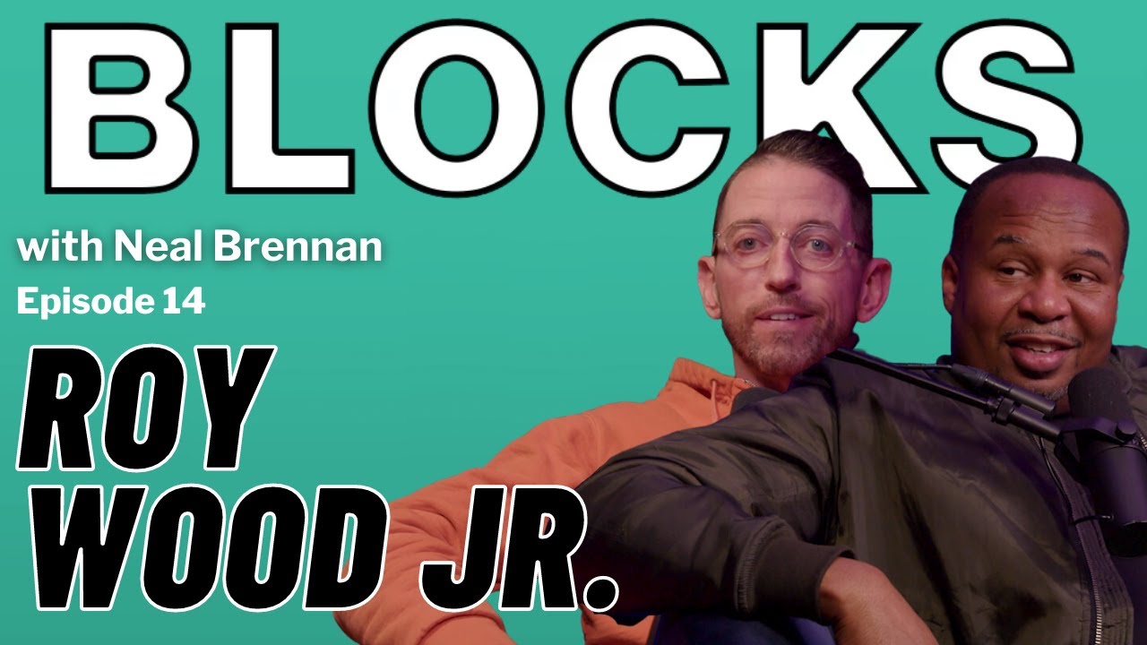 Roy Wood Jr. | The Blocks Podcast w/ Neal Brennan | EPISODE 14