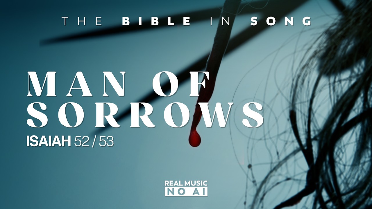 Isaiah 52/53 - Man of Sorrows (Re-released 2024) ||  Bible in Song || NO AI! || #24
